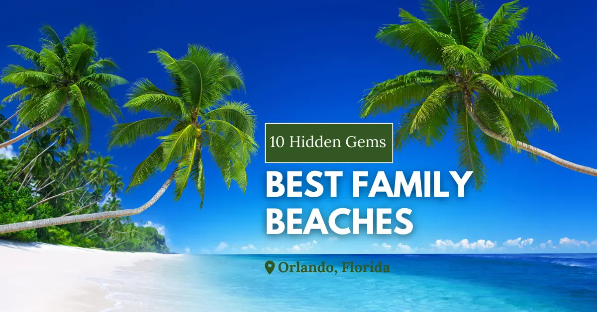 10 Hidden Gems: Best Beaches Near Orlando for Families