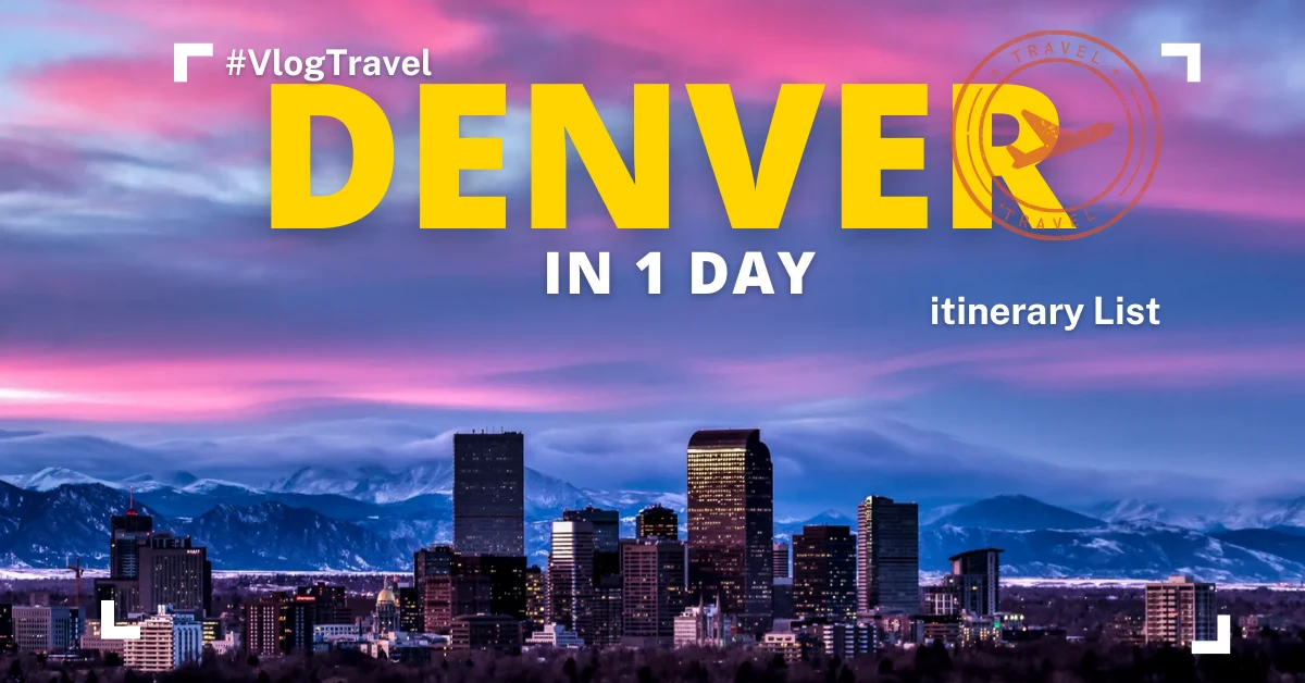 Denver in 1 Day The Ultimate Itinerary Guide