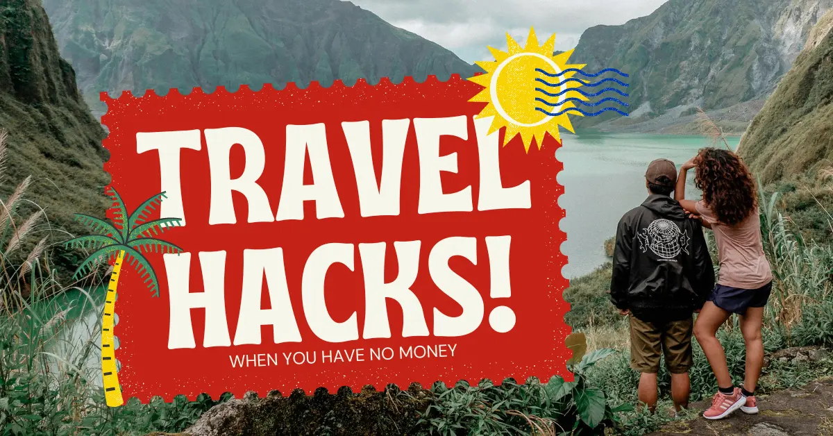 15 Essential Travel Hacks in 2024 When You Have No Money