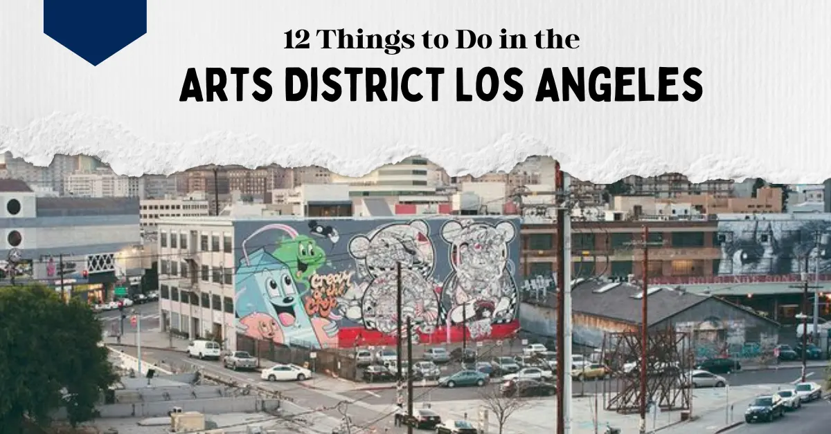 Things to Do in the Arts District Los Angeles