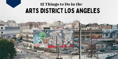 Things to Do in the Arts District Los Angeles